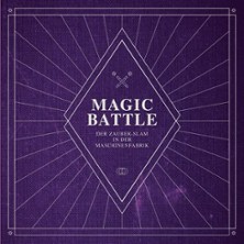 Magic Battle | Der Zauber-Slam in der Maschinenfabrik
