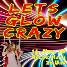 Let&acute;s glow crazy - Perleberg |  Die Neon Disco in der Roland Halle