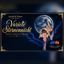 AERIELL & FLAME - VARIET&Eacute; STERNENNACHT | Capitol Lichtspieltheater