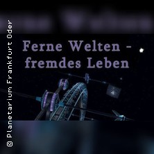 Ferne Welten, fremdes Leben | Planetarium Frankfurt