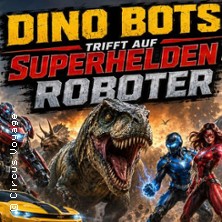 Dino Bots & Superheros - Die Erlebnisausstellung mit Live-Show