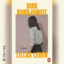 Dirk Kurbjuweit | Lillas Leben