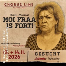 Moi Fraa is Fort! - Ein Krimi-Musical von Chorus Line