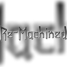 Re-Machined
