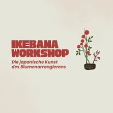 Die japanische Kunst des Blumenarrangierens - Ikebana Workshop