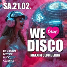 We Love Disco - Maxxim Club Berlin