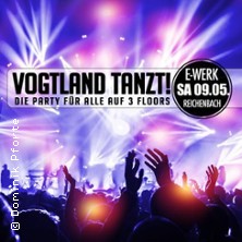 Vogtland Tanzt - Die Party f&uuml;r alle - auf 3 Dancefloors