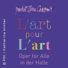 L'art pour L'art - Oper f&uuml;r Alle in der Halle