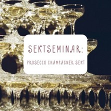 Sektseminar - Prosecco, Sekt, Champagner
