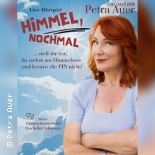 Himmel, nochmal.. Ein Live - H&ouml;rspiel von und mit Petra Auer