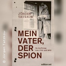 J&uuml;rgen Tatzkow: Mein Vater, der Spion