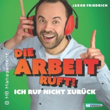 Jakob Friedrich - Die Arbeit ruft - Ich ruf nicht zur&uuml;ck