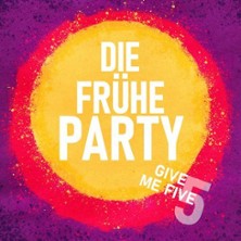 Die Fr&uuml;he Party - Give Me Five