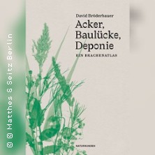 David Br&ouml;derbauer: Acker, Baul&uuml;cke, ... | im Gespr&auml;ch mit C. Platz-Gallus und K. Dittmer