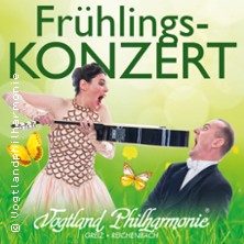 Fr&uuml;hlingskonzert - Vogtland Philharmonie Greiz/ Reichenbach