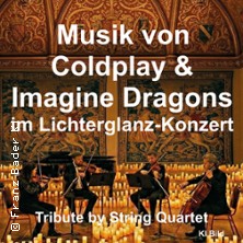 Musik von Coldplay & Imagine Dragons im Lichterglanz - Tribute by String Quartet