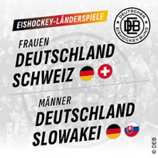 Frauen: Deutschland vs. Schweiz / M&auml;nner: Deutschland vs. Slowakei