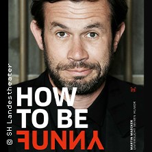 How To Be Funny! - Schleswig-Holsteinisches Landestheater und Sinfonieorchester