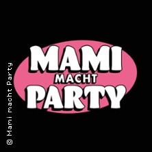Mami macht Party - Bonns erste und einzi