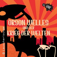 Orson Welles und der Krieg der Welten - Live-H&ouml;rspiel der Lauscherlounge
