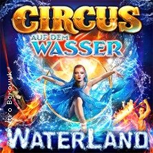 WATERLAND - Zirkus auf dem Wasser | K&ouml;ln