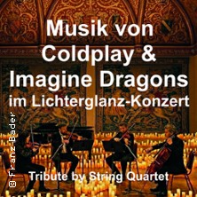 Musik von Coldplay & Imagine Dragons im Lichterglanz-Konzert - Tribute by String Quartet