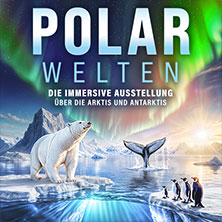 POLARWELTEN - Die Immersive Ausstellung