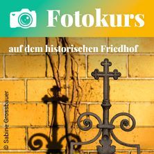 Fotokurs am historischen Friedhof - Friedrichswerderscher Friedhof II