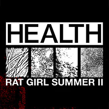 Health - Rat Girl Summer II
