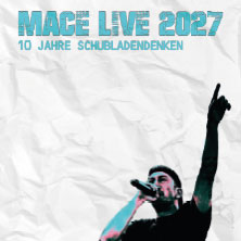 Mace - Live 2027 - 10 Jahre Schubladendenken
