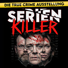 SERIENKILLER &ndash; Die True Crime Ausstellung