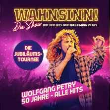 WAHNSINN! Die Show 2027 - Die Jubil&auml;umstournee - Mit den Hits von Wolfgang Petry